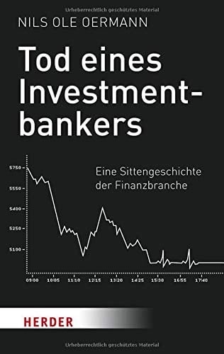 Tod eines Investmentbankers eine Sittengeschichte der Finanzbranche