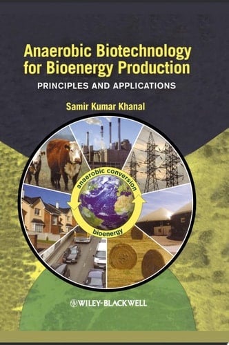 Anaerobic Biotechnology for Bioenergy Production Principles and Applications