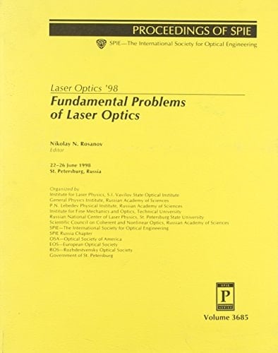 Fundamental Problems of Laser Optics: Laser Optics '98 : 22-26 June 1998, St. Petersburg, Russia (Proceedings of Spie--The International Society for Optical Engineering, V. 3685.)