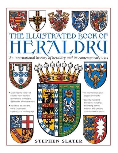 The Illustrated Book of Heraldry An International History Of Heraldry And Its Contemporary Uses