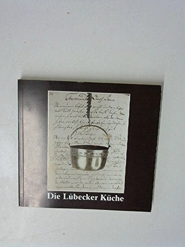 Die Lübecker Küche (Hefte zur Kunst und Kulturgeschichte der Hansestadt Lübeck) (German Edition)