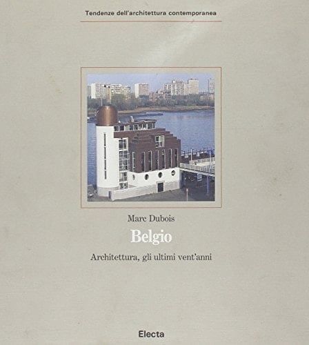 Belgio: Architettura, gli ultimi vent'anni (Tendenze dell'architettura contemporanea) (Italian Edition)