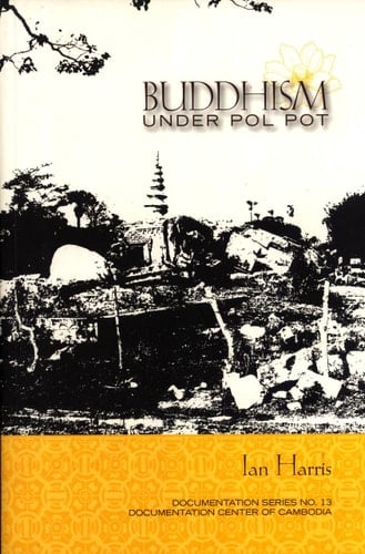 Buddhism Under Pol Pot (Documentation Series No. 13)