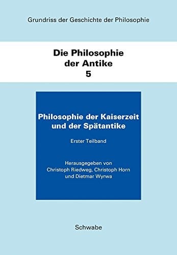 Grundriss Der Geschichte Der Philosophie / Die Philosophie Der Antike Die Philosophie Der Kaiserzeit Und Der Spatantike