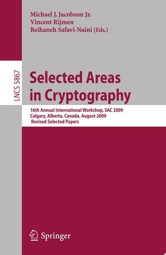 Selected Areas in Cryptography 16th International Workshop, SAC 2009, Calgary, Alberta, Canada, August 13-14, 2009, Revised Selected Papers