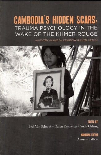Cambodia's Hidden Scars Trauma Psychology in the Wake of the Khmer Rouge : an Edited Volume on Cambodia's Mental Health