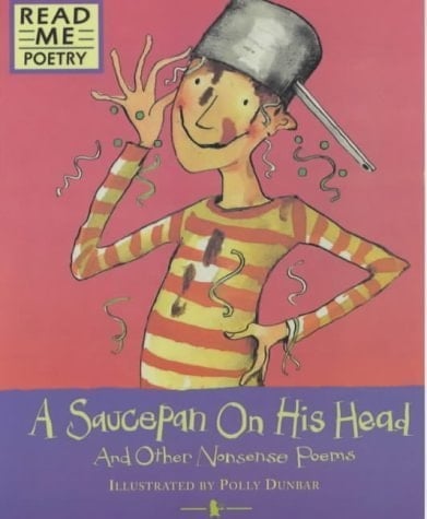 A Saucepan on His Head And Other Nonsense Poems