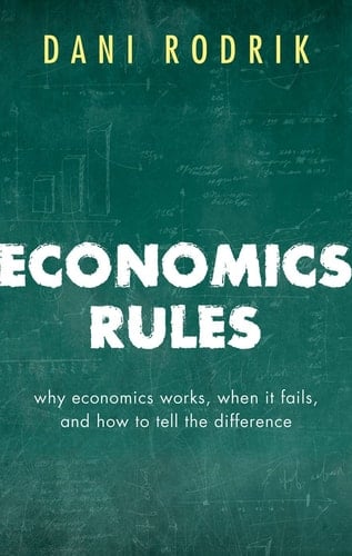 Economics Rules: Why Economics Works, When It Fails, and How to Tell the Difference