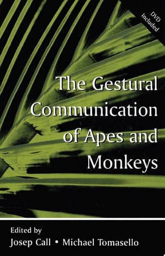 The Gestural Communication of Apes and Monkeys