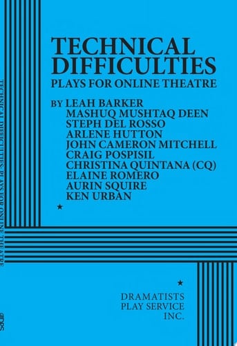 Technical Difficulties: Plays for Online Theatre