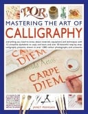 Mastering the Art of Calligraphy Everything you need to know about materials, equipment and techniques with 12 complete alphabets to copy and learn and over 50 beautiful step-by-step calligraphy projects to follow, shown in over 1000 colour photographs and artworks