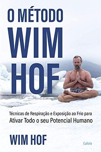 O metodo Wim Hof - Ative todo o seu potencial humano (Em Portugues do Brasil)