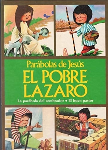 Parábolas de Jesús: El pobre Lázaro ; La parábola del sembrador ; El buen pastor