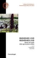 Rigenerare a Sud, rigenerare il Sud atlante dei luoghi della rigenerazione urbana