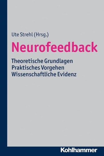 Neurofeedback theoretische Grundlagen, praktisches Vorgehen, wissenschaftliche Evidenz