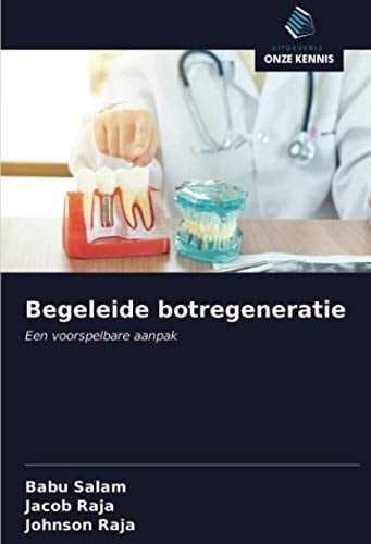 Begeleide botregeneratie: Een voorspelbare aanpak (Dutch Edition)
