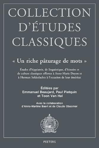'Un riche pâturage de mots' études d'hippiatrie, de linguistique, d'histoire et de culture classiques offertes à Anne-Marie Doyen et à Herman Seldeslachts à l'occasion de leur éméritat