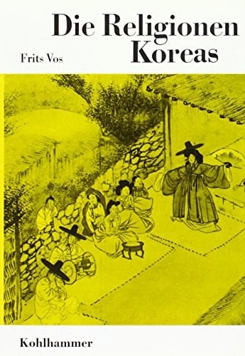 Die Religionen Koreas (Die Religionen Der Menschheit) (German Edition)