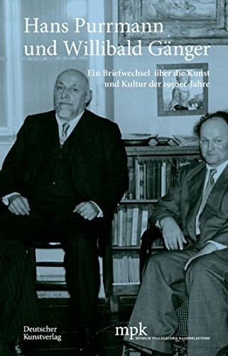 Hans Purrmann und Willibald Gänger ein Briefwechsel über die Kunst und Kultur der 1950er-Jahre