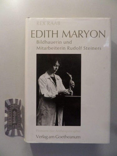 Edith Maryon. Bildhauerin und Mitarbeiterin Rudolf Steiners.