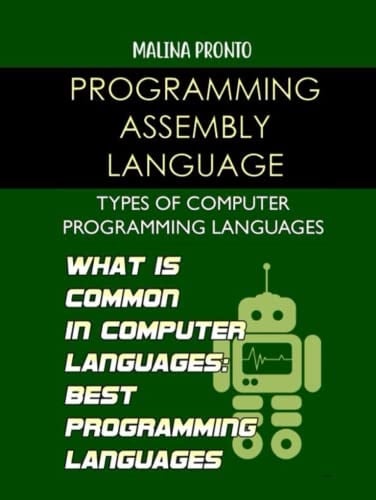 Programming Assembly Language: Types of Computer Programming Languages: What Is Common in Computer Languages: Best Programming Languages