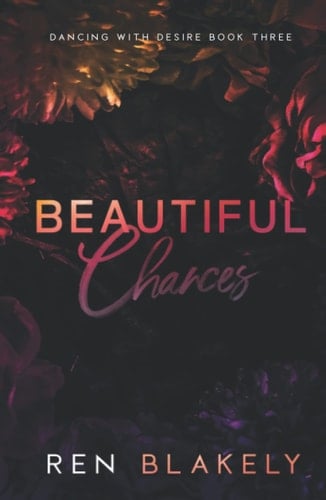 Beautiful Chances: Dark Adult Stalker Romance (Dancing with Desire)