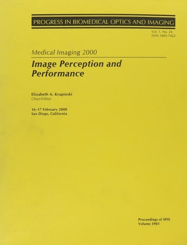 Medical Imaging 1999: Image Perception and Performance 24-25 February 1999, San Diego, Calif