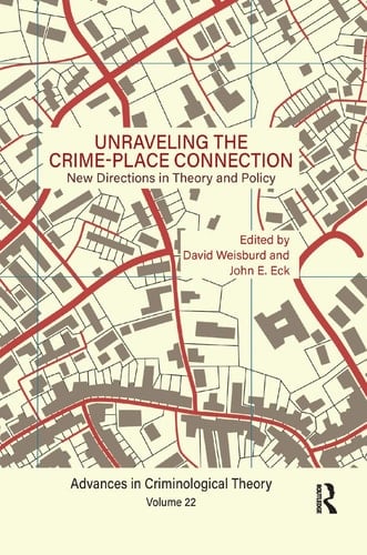 Unraveling the Crime-Place Connection, Volume 22 New Directions in Theory and Policy