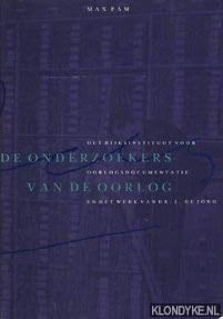 De onderzoekers van de oorlog: Het Rijksinstituut voor Oorlogsdocumentatie en het werk van Dr. L. de Jong (Dutch Edition)