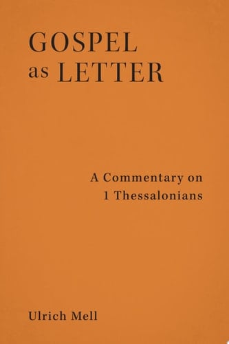 Gospel as Letter A Commentary on 1 Thessalonians