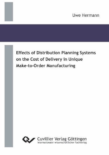 Effects of Distribution Planning Systems on the Cost of Delivery in Unique Make-to-order Manufacturing