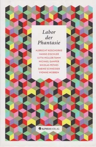 Labor der Phantasie Texte zu Literatur- und Wissensgeschichte