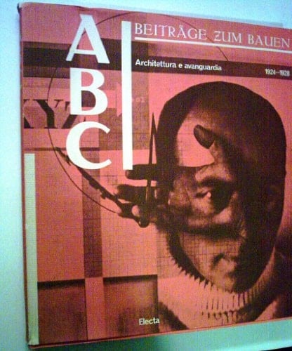 ABC 1924-1928: Avanguardia E Architettura Radicale : Documenti Di Architettura (Italian Edition)