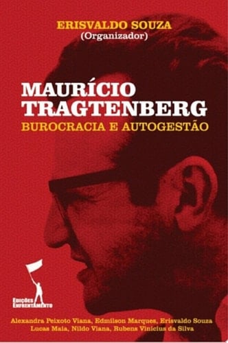 Maurício Tragtenberg: Burocracia e Autogestão