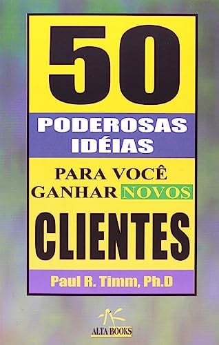 50 Poderosas Idéias Para Você Ganhar Novos Clientes