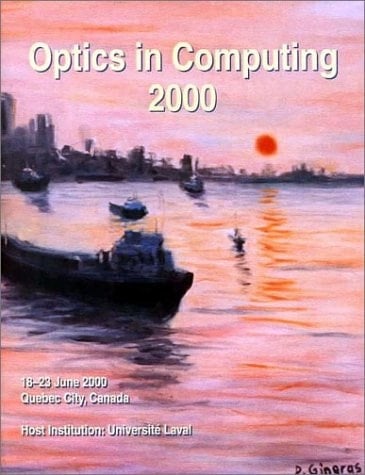 Optics in Computing 2000 18-23 June, 2000, Quebec City, Canada