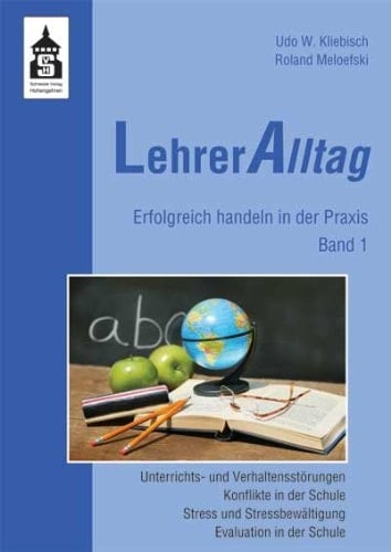 LehrerAlltag Unterrichts- und Verhaltensstörungen, Konflikte in der Schule, Stress und Stressbewältigung, Evaluation in der Schule. Bd. 1