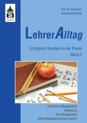 LehrerAlltag Classroom Management, Förderung, Zeit-Management, Selbst-Management des Lehrers. Bd. 2