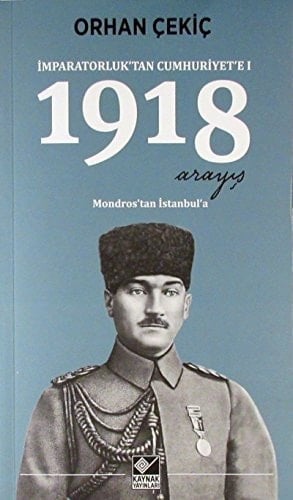 Imparatorluktan Cumhuriyete 1 - 1918 Arayis