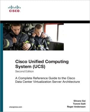 Cisco Unified Computing System (UCS) A Complete Reference Guide to the Cisco Data Center Virtualization Server Architecture