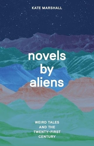 Novels by Aliens Weird Tales and the Twenty-First Century