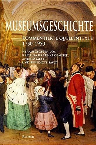 Museumsgeschichte kommentierte Quellentexte 1750-1950