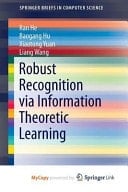 Robust Recognition Via Information Theoretic Learning