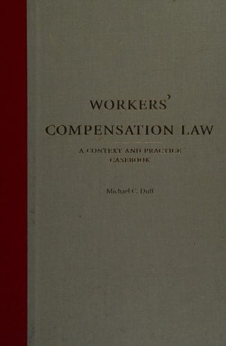 Workers' Compensation Law A Context and Practice Casebook