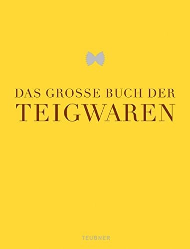 Das große Buch der Teigwaren