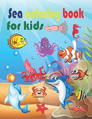 Sea Coloring Book for Kids Perfect Nice Coloring Book for Kids , Gift for 100 Pages Size 8,5 X 11 Inches