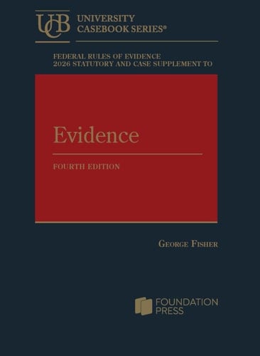 Federal Rules of Evidence 2026 Statutory and Case Supplement to Fisher's Evidence, 4th