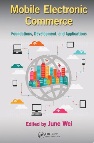 Mobile Electronic Commerce Foundations, Development, and Applications