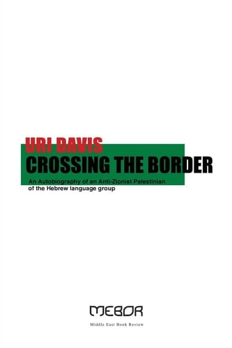 Crossing the Border An Autobiography of an Anti-Zionist Palestinian of the Hebrew Language Group