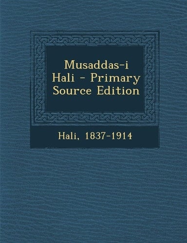 Musaddas-I Hali - Primary Source Edition
